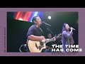 The Time Has Come Hillsong UNITED Bob Nathaniel Cornerstone Worship