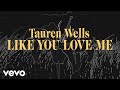 Tauren Wells Like You Love Me Official Lyric Video