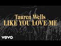 Tauren Wells - Like You Love Me (Official Lyric Video)