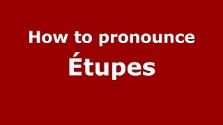 How to pronounce &eacute;tupes