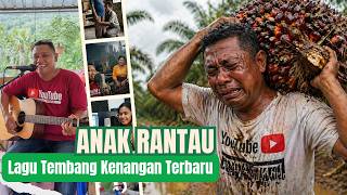 Download lagu ANAK RANTAU 🎼 Lagu Tembang Kenangan Terbaru 🎼 mp3