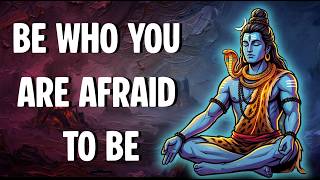 Become Who You Are Afraid To Be - Lord Shiva (Philosophy Of Tantra)