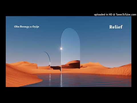Oba Reengy x Oyije - Relief (Official Audio) #afrogospel #christianmusic  #gospel #afrobeat