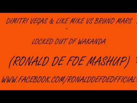 Dimitri Vegas & Like Mike Vs Bruno Mars - Locked Out Of Wakanda (Ronald de Foe Mashup)
