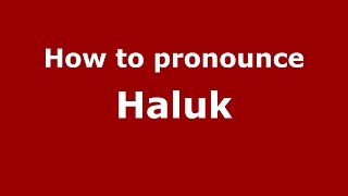 How to pronounce Haluk