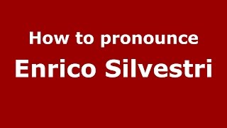 How to pronounce Enrico Silvestri
