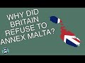 Why Did Britain Refuse To Annex Malta Short Animated Documentary