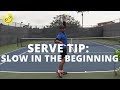 Serve Tip: Slow In The Beginning