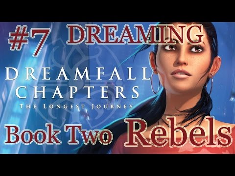 Dreamfall Chapters Book Two Rebels Walkthrough : Chapter 4 Dreaming Part 7