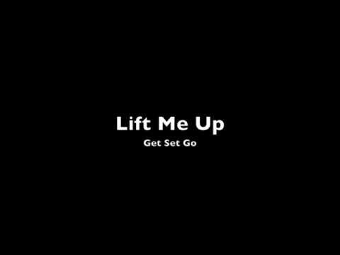 Lift Me Up - Get Set Go