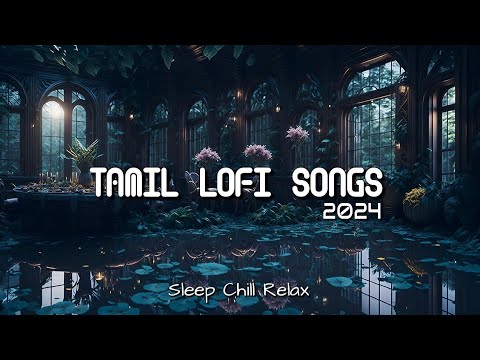 Tamil Lofi 2024 | Chill, Sleep, Relax 💜✨