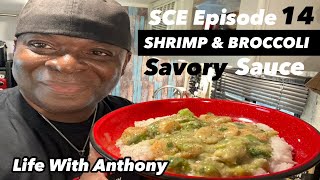 Life With Anthony | Shrimp 🍤 And Broccoli 🥦 In A Savory Sauce Over White Rice | SCE Episode 14