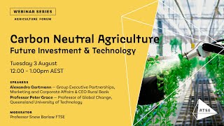 ATSE Agriculture & Food Forum — Carbon Neutral Agriculture Future Investment and Technology
