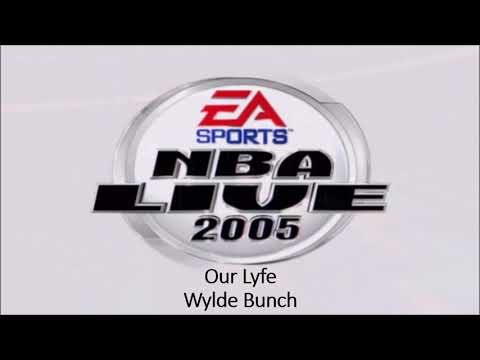 Wylde Bunch - Our Lyfe (NBA Live 2005 Edition)
