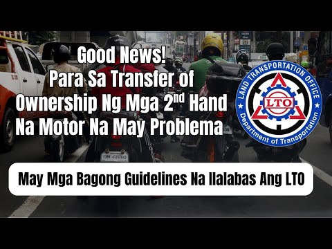 Transfer of Ownership Ng Mga 2nd Hand Na Motor Na May Issue May Solusyon Na