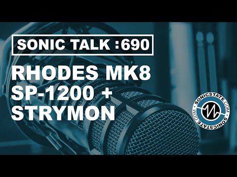 Sonic TALK 690 - Rhodes MK8, SP-1200 + Strymon Starlab