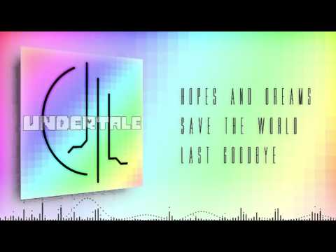 Undertale - Hopes & Dreams, SAVE the World, Last Goodbye [Dual Mix]