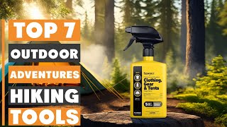 Top 7 Hiking Tools for Outdoor Adventures That Every Explorer Needs!