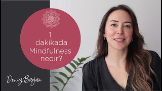 1 Dakikada Mindfulness nedir öğrenin - Deniz Bagan
