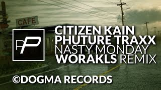 Citizen Kain & Phuture Traxx - Nasty Monday [Worakls Remix]
