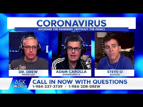 Ask Dr. Drew - Adam Carolla & Steve-O on Coronavirus, Relationships, and more - 3-22-20