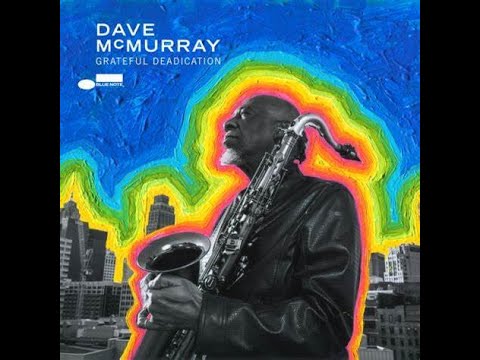 SCFB:  Dave McMurray's Grateful Dead Tribute Album: Grateful Deadication