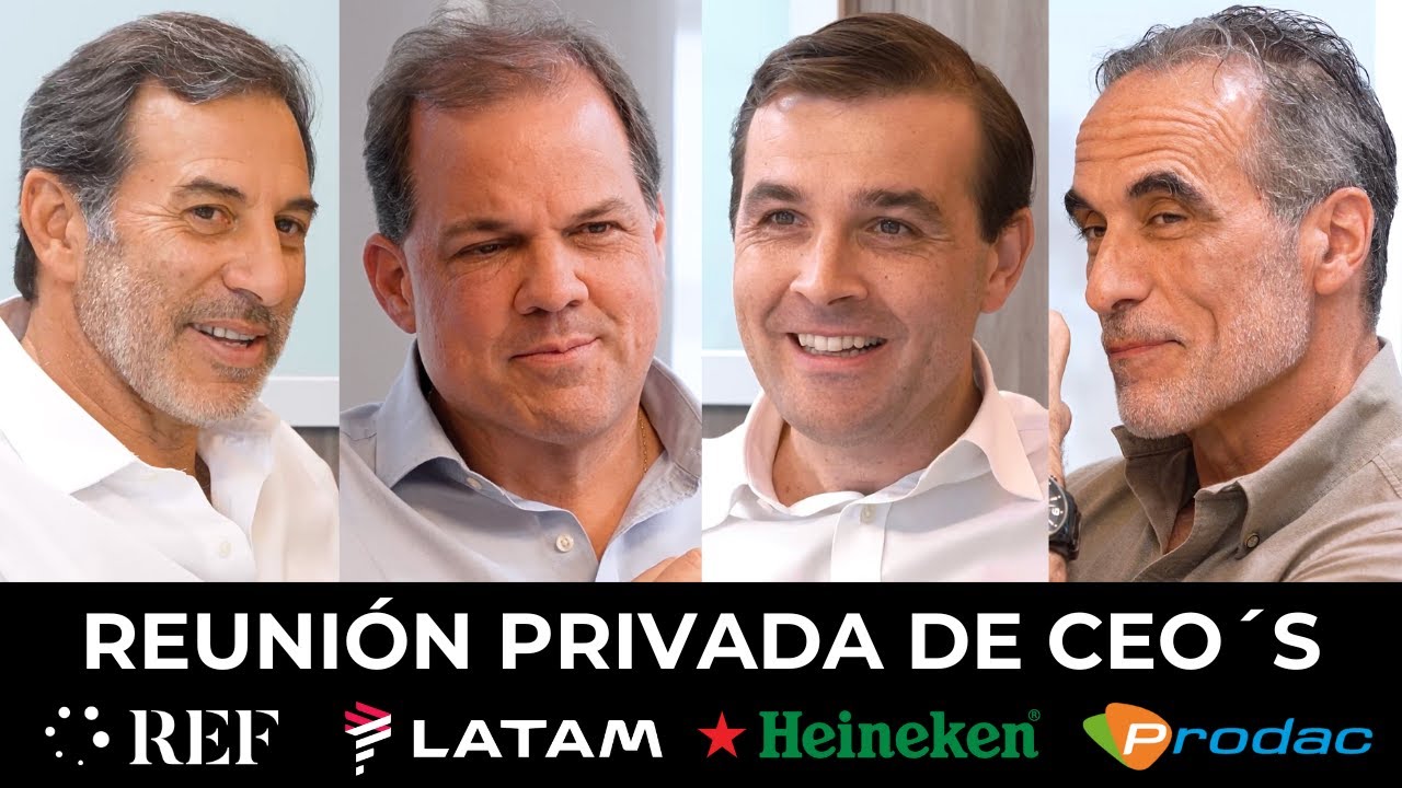 Reunión Privada de CEO´s: LATAM, Heineken, Prodac, REF