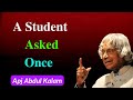 A Student Asked Once Apj Abdul Kalam Status Video Motivationalvideo Inspirationalquotes