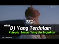DJ YANG TERDALAM NOAH REMIX SLOW BASS