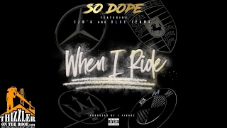 So Dope ft. J2D's & BlueJeans - When I Ride (Prod. L-Finguz) [Thizzler.com]