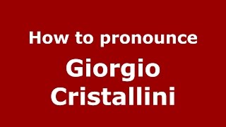 How to pronounce Giorgio Cristallini