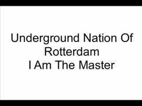 Underground Nation Of Rotterdam - I Am The Master