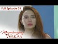 Full Episode 33 | Magpahanggang Wakas