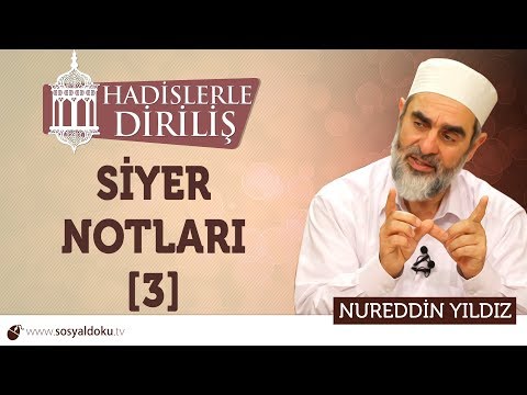 149) Hadislerle Diriliş - [ SİYER NOTLARI - 3 ] - Nureddin YILDIZ