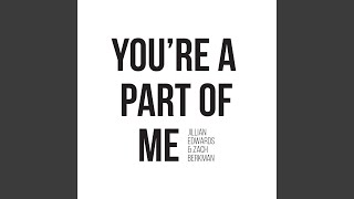 You&#39;re a Part of Me