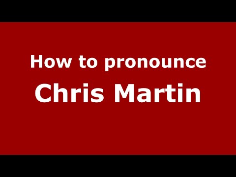 How to pronounce Chris Martin