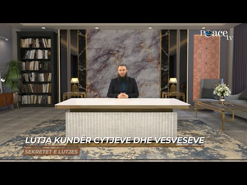 Sekretet e lutjes | 40. Lutja kundër cytjeve dhe vesveseve - Bajram Karabeg