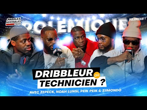 Dribbleur ou technicien ? avec Zepeck, Noah Lunsi, Peik Peik & Ziimondo | Polémique