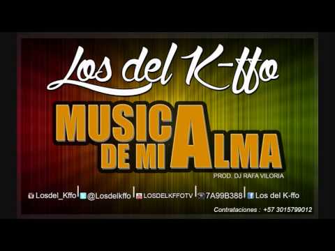 LOS DEL K-FFO - Música De Mi Alma
