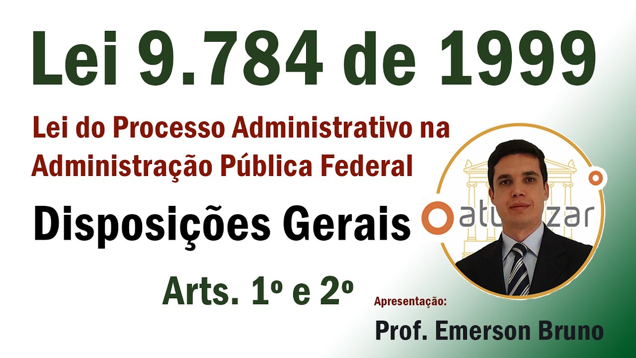 Lei 9.784/99 - Arts. 1º e 2º (Lei do Processo Administrativo)