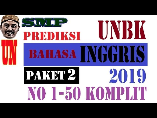 PREDIKSI UNBK BAHASA INGGRIS SMP 2019 paket 2, 50 SOAL KOMPLIT