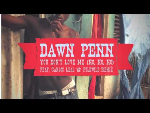 Dawn Penn - You Don't Love Me No No No feat. Carlos Leal (Filewile Remix)