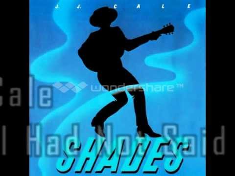 J.J. Cale - Wish I Had Not Said That