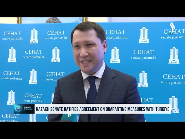 Kazakh Senate ratifies agreement on quarantine measures with Türkiye