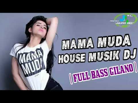 DJ MAMA MUDA FULL REMIX TERBARU  FULL BASS 2017