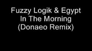 Fuzzy Logik & Egypt - In The Morning [Donaeo Remix]