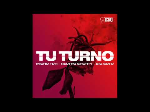 Micro TDH Ft Neutro Shorty & Big Soto - Tu Turno