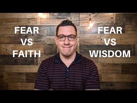 The Difference Between Fear & Faith | Fear & Wisdom