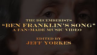 BEN FRANKLIN&#39;S SONG - A Fan-Made Music Video (EXPLICIT VERSION)