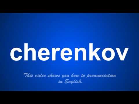 the correct pronunciation of cherenkov in English.